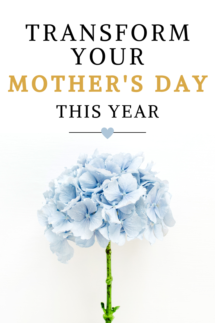 Transform your Mother’s Day this year